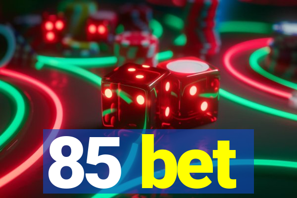 85 bet